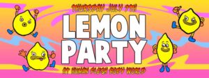 Flyer for July 7 2016 at Human Flesh Body World – Lemon Party